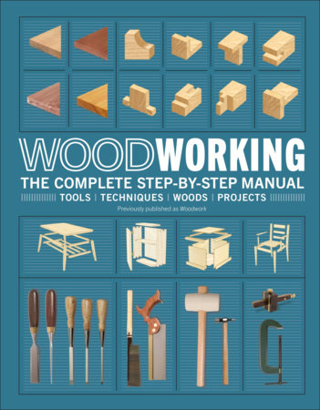 Woodworking by DK: 9780744024838 | PenguinRandomHouse.com: Books