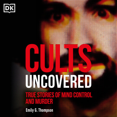 Cults Uncovered by Emily G. Thompson