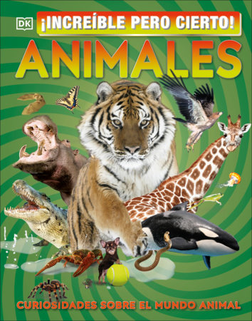 ¡Increíble pero cierto! Animales (It Can't Be True! Animals!) by DK