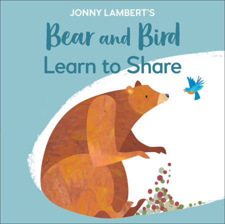 Jonny Lambert's Bear and Bird: Learn to Share by Jonny Lambert