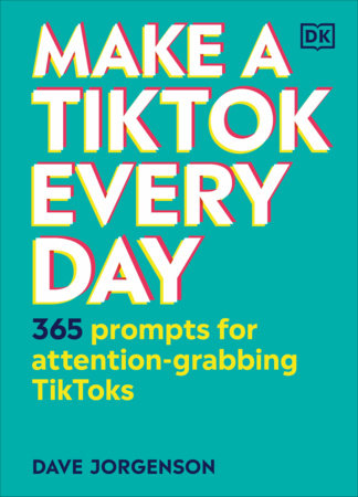 Make a TikTok Every Day by Dave Jorgenson