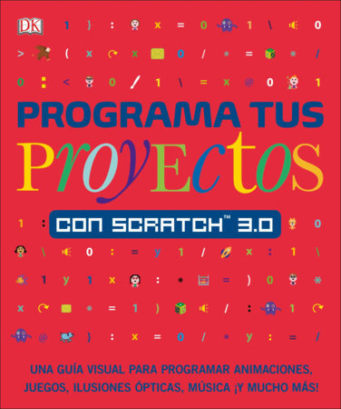 Programa tus proyectos con Scratch 3.0 (Coding Projects in Scratch) by Jon Woodcock
