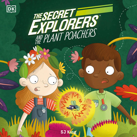 The Secret Explorers and the Plant Poachers by SJ King