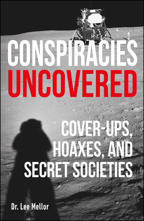 Conspiracies Uncovered by Dr. Lee Mellor