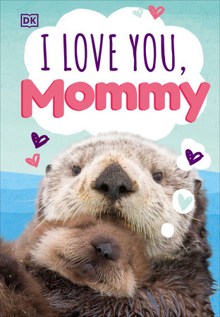 I Love You, Mommy by DK
