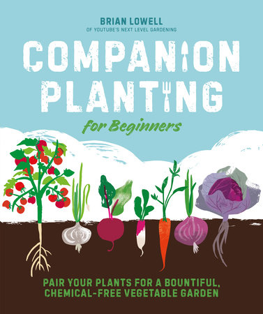 Companion Planting for Beginners by Brian Lowell