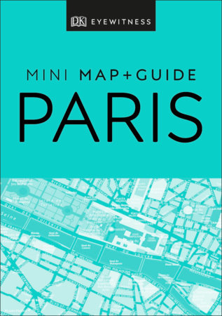 DK Eyewitness Paris Mini Map and Guide by DK Eyewitness
