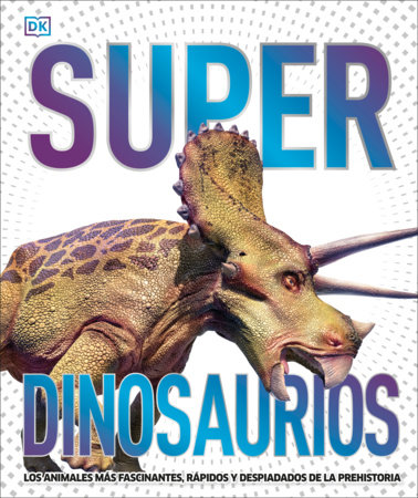 Super dinosaurios (Super Dinosaur Encyclopedia) by DK