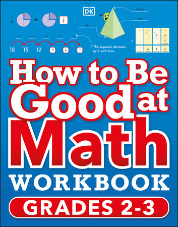 How to Be Good at Math Workbook Grades 2-3 by DK