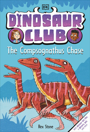 Dinosaur Club: The Compsognathus Chase by Rex Stone