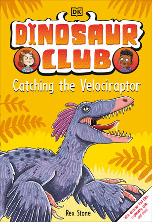 Dinosaur Club: Catching the Velociraptor by Rex Stone