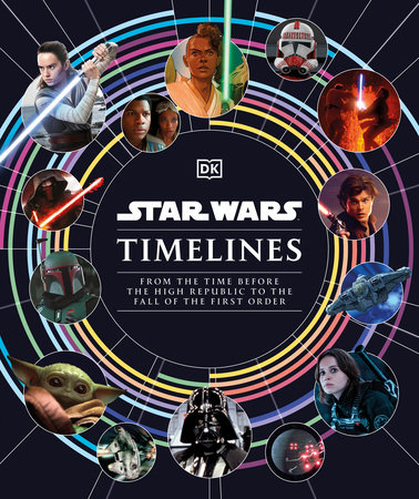 Star Wars Timelines by Kristin Baver, Jason Fry, Cole Horton, Amy Richau and Clayton Sandell