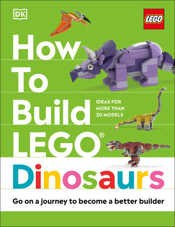 How to Build LEGO Dinosaurs by Jessica Farrell and Hannah Dolan