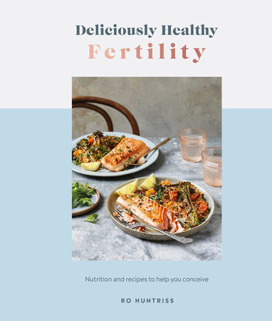 Deliciously Healthy Fertility by Ro Huntriss
