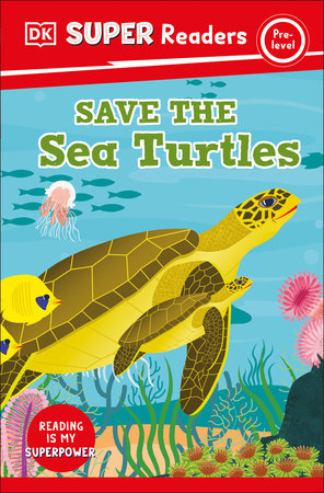 DK Super Readers Pre-Level Save the Sea Turtles by DK