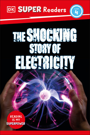DK Super Readers Level 4 The Shocking Story of Electricity by DK