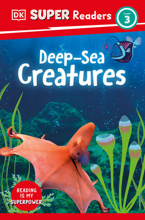 DK Super Readers Level 3 Deep-Sea Creatures by DK