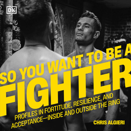 So You Want to Be a Fighter by Chris Algieri
