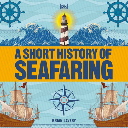 A Short History of Seafaring by Brian Lavery