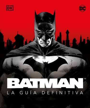 Batman. La guía definitiva (The Ultimate Guide) by Matthew K. Manning