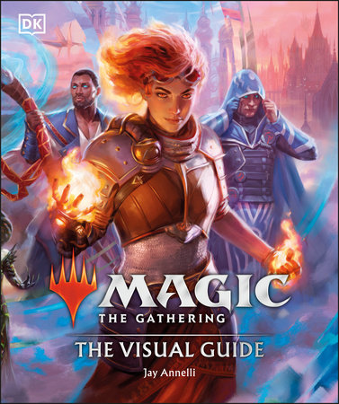 Magic The Gathering The Visual Guide by Jay Annelli