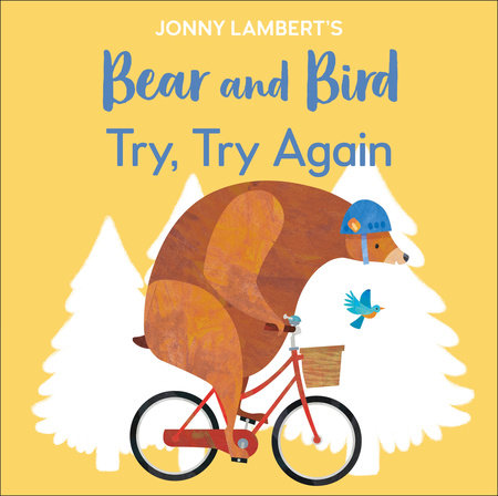 Jonny Lambert's Bear and Bird: Try, Try Again by Jonny Lambert