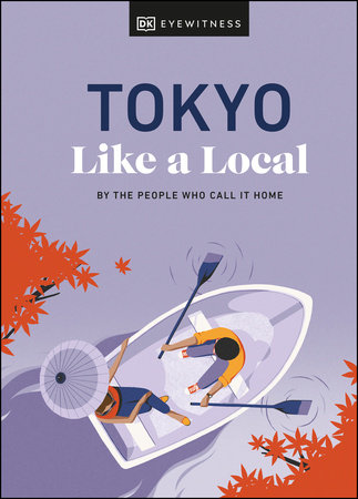 Tokyo Like a Local by Kaila Imada, Lucy Dayman and DK Travel