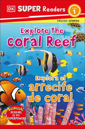 DK Super Readers Level 1 English-Spanish Bilingual Explore the Coral Reef â€“ Explora el arrecife de coralb by DK