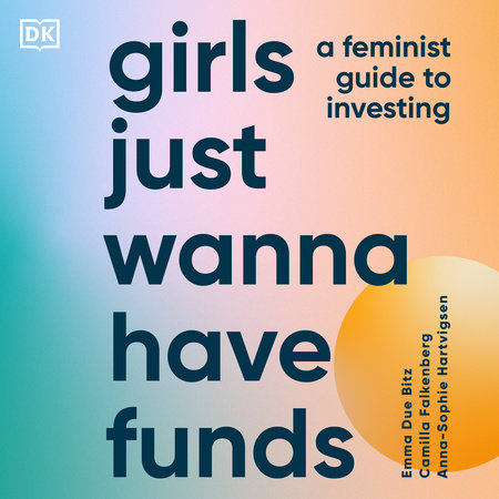 Girls Just Wanna Have Funds by Camilla Falkenberg, Emma Due Bitz and Anna-Sophie Hartvigsen