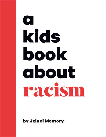 A Kids Book About Racism by Jelani Memory