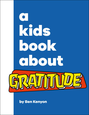 A Kids Book About Gratitude by Ben Kenyon