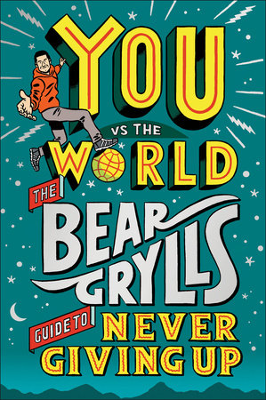 You Vs the World by Bear Grylls