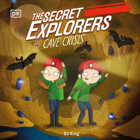 The Secret Explorers and the Cave Crisis by SJ King