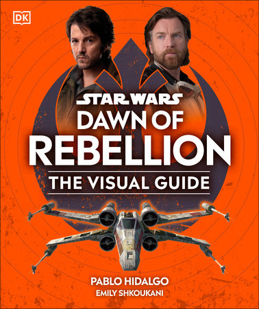 Star Wars Dawn of Rebellion The Visual Guide by DK