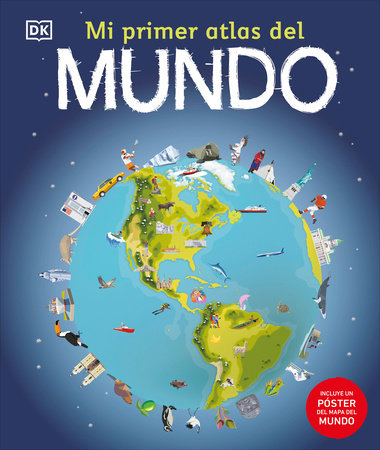 Mi primer atlas del mundo (Children's Illustrated Atlas) by DK