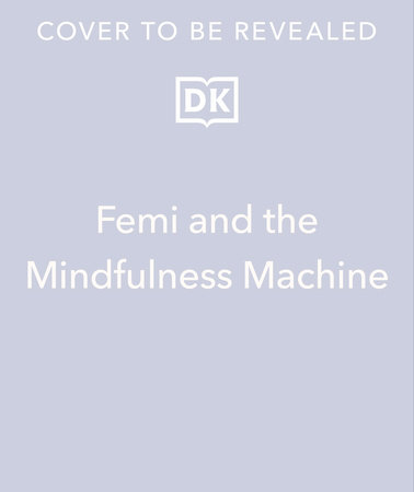 Femi and The Mindfulness Machine by Flo Fielding