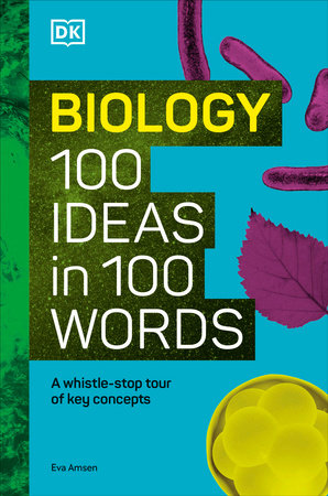 Biology 100 Ideas in 100 Words by Eva Amsen