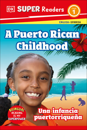 DK Super Readers Level 1 English-Spanish Bilingual A Puerto Rican Childhood â€“  Una infancia puertorriquena by DK