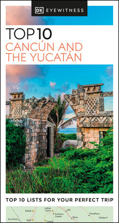 DK Eyewitness Top 10 Cancun and the Yucatan