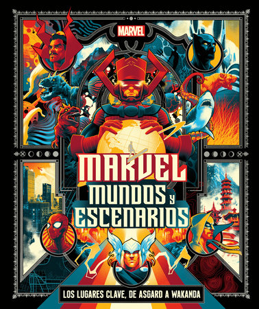 Marvel: Mundos y escenarios (Marvel Universe Map By Map) by Nick Jones