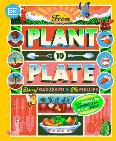 From Plant to Plate by Darryl Gadzekpo and Ella Phillips