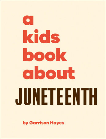 A Kids Book About Juneteenth by Garrison Hayes