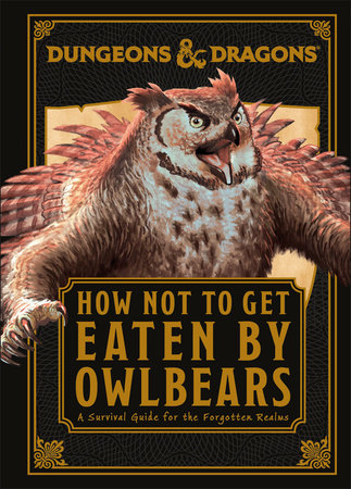 Dungeons and Dragons How Not To Get Eaten by Owlbears by Anne Toole