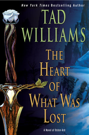 The Heart of What Was Lost by Tad Williams