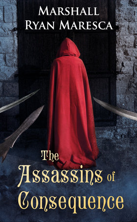 The Assassins of Consequence by Marshall Ryan Maresca