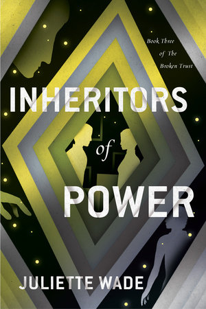 Inheritors of Power by Juliette Wade