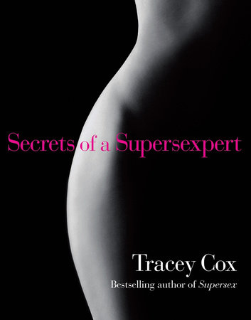 Secrets of a Supersexpert by Tracey Cox