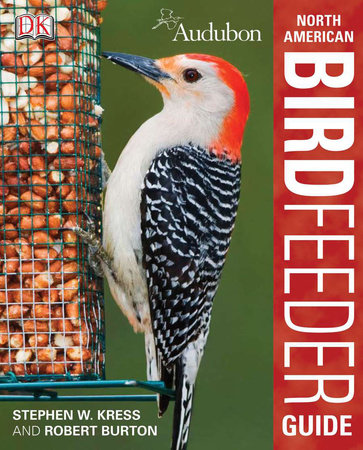 Audubon North American Birdfeeder Guide by Robert Burton, Stephen Kress