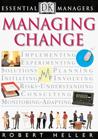 DK Essential Managers: Managing Change by Robert Heller
