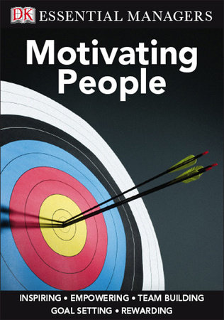 DK Essential Managers: Motivating People by Michael Bourne and Pippa Bourne